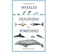 Handbook of Whales, Dolphins and Porpoises by Carwardine, Mark NEUF