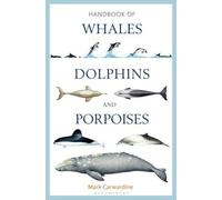 Handbook of Whales, Dolphins and Porpoises by Carwardine, Mark [Hardback] NEUF