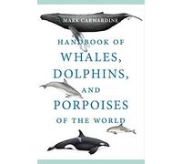 Handbook of Whales, Dolphins, and Porpoises of the World