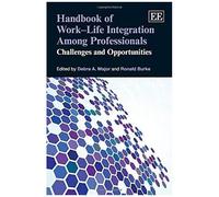 Handbook Of Work-Life Integration Among Professionals