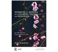 Handbook Of Working With Children, Trauma, And Resilience
