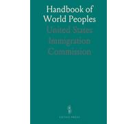 Handbook of World Peoples: Concise profiles, origins, and migration patterns for immigration and cultural study