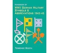 Handbook of WWII German Military Symbols and Abbreviations, Booth, Terry (Auteur)