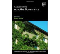 Handbook On Adaptive Governance (Elgar Handbooks In Energy, The Environment And Climate Change)
