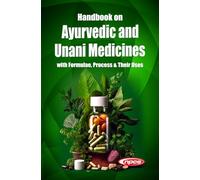Handbook on Ayurvedic and Unani Medicines With Formulae, Process & Their Uses (1st Edition)