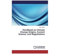 Handbook On Climate Change Origins, Current Science, And Negotiations
