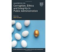 Handbook On Corruption, Ethics And Integrity In Public Administration (Elgar Handbooks In Public Administration And Management)