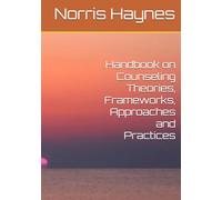 Handbook on Counseling Theories, Frameworks, Approaches and Practices