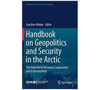 Handbook On Geopolitics And Security In The Arctic