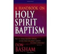 Handbook on Holy Spirit Baptism Donald Basham (Auteur)