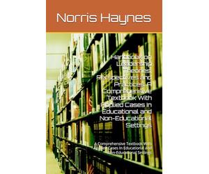 Handbook on Leadership Theories, Perspectives and Practices: A Comprehensive Textbook With Applied Cases In Educational and Non-Educational Settings: ... In Educational and Non-Educational Settings