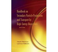 Handbook On Secondary Particle Production And Transport By High-Energy Heavy Ions