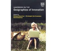 Handbook on the Geographies of Innovation - [Livre en VO] Richard Shearmur, Christophe Carrincazeaux, David Doloreux (Auteur)
