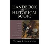 Handbook on the Historical Books Joshua Judges Ruth Samuel Kings Chronicles EzraNehemiah Esther by Victor P. Hamilton Victor P. Hamilton (Auteur)