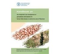 Handbook On The Integrated Crop Management Of Groundnut And Sesame For Farmer Field Schools In Central Dry Zone Of Myanmar