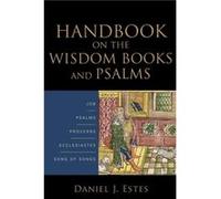Handbook on the Wisdom Books and Psalms by Daniel J. Estes Daniel J. Estes (Auteur)