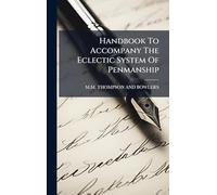 Handbook To Accompany The Eclectic System Of Penmanship