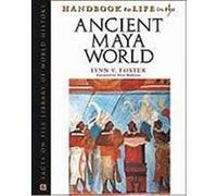Handbook To Life In The Ancient Maya World, Facts on File Library of World History Lynn V. Foster (Auteur)