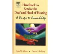 Handbook to Service the Deaf and Hard of Hearing John W. Adams, Pamela S. Rohring (Auteur)