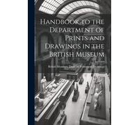 Handbook To The Department Of Prints And Drawings In The British Museum