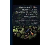Handbook To The Museum Of The Academy Of Natural Sciences Of Philadelphia