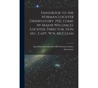 Handbook To The Norman Lockyer Observatory. 1921. Comp. By Major William J.S. Lockyer, Director. Hon Sec., Capt. W.N. Mcclean