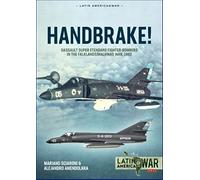 Handbrake!: Dassault Super Etendard Fighter-Bombers in the Falklands/Malvinas War, 1982
