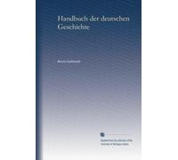 Handbuch der deutschen Geschichte (v.1) (German Edition)