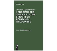 Handbuch Der Geschichte Der Griechisch-Römischen Philosophie Theil 3, Abtheilung 2