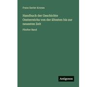 Handbuch der Geschichte Oesterreichs von der ältesten bis zur neuesten Zeit: Fünfter Band