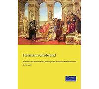 Handbuch Der Historischen Chronologie Des Deutschen Mittelalters Und Der Neuzeit