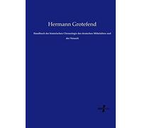 Handbuch Der Historischen Chronologie Des Deutschen Mittelalters Und Der Neuzeit