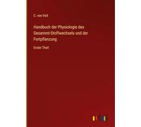 Handbuch der Physiologie des Gesammt-Stoffwechsels und der Fortpflanzung: Erster Theil