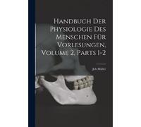 Handbuch Der Physiologie Des Menschen Für Vorlesungen, Volume 2, Parts 1-2