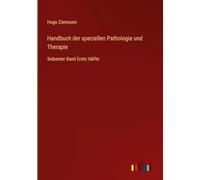 Handbuch der speciellen Pathologie und Therapie: Siebenter Band Erste Hälfte