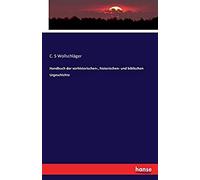 Handbuch Der Vorhistorischen-, Historischen- Und Biblischen Urgeschichte