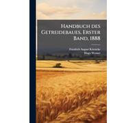 Handbuch des Getreidebaues, Erster Band, 1888