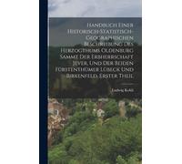 Handbuch Einer Historisch-Statistisch-Geographischen Beschreibung Des Herzogthums Oldenburg Sammt Der Erbherrschaft Jever, Und Der Beiden Fürstenthümer Lübeck Und Birkenfeld, Erster Theil Paperback Bo