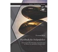 Handbuch Für Heilpraktiker: Marketingmix Für Heilpraktiker (Psychotherapie) Im Rahmen Der Gesetzlichen Bestimmungen
