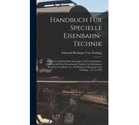Handbuch Fuer Specielle Eisenbahn-Technik: Bd. Bau Und Betrieb Der Secundaer- Und Tertiaerbahnen, Einschliesslich Der Schwebenden Draht- Und Seilbahnen. Bearbeitet Von Rom. At., Ott Buesing, E. Heusin