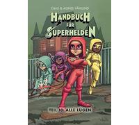 Handbuch für Superhelden: Teil 10: Alle lügen