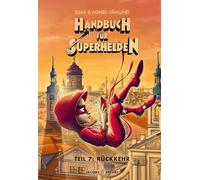Handbuch für Superhelden: Teil 7: Rückkehr