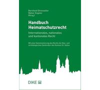 Handbuch Heimatschutzrecht: Internationales, nationales und kantonales Recht Mit einer Kommentierung des Rechts der Bau- und archäologischen Denkmäler des Kantons St.Gallen