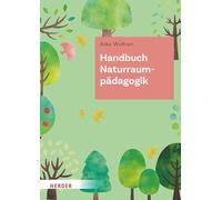 Handbuch Naturraumpädagogik: in Theorie und Praxis