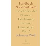 Handbuch Notationskunde: Tonschriften der Neuzeit: Tabulaturen, Partitur, Generalbaß