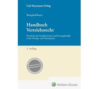 Handbuch Vertriebsrecht: Das Recht der Handelsvertreter und Vertragshändler in der Vertrags- und Prozesspraxis