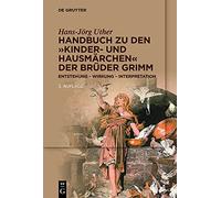 Handbuch Zu Den Kinder- Und Hausmärchen Der Brüder Grimm: Entstehung - Wirkung - Interpretation