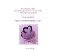 Handbuch zur DTZ (Deutsch Test für Zuwanderer) A2-B1 Prüfungsvorbereitung: Handbuch zur Prüfungsvorbereitung A2-B1-Prüfung (Deutsch Test für Zuwanderer (DTZ)