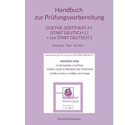 Handbuch zur Prüfungsvorbereitung Goethe-Zertifikat A1 (Start Deutsch 1 ) + telc Start Deutsch 1 Deutsch und Thai Version (Hören, Lesen, Schreiben und ... und Sprechen Deutsch und Thai Version