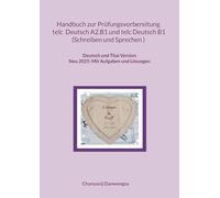 Handbuch zur Prüfungsvorbereitung telc Deutsch A2.B1 und telc Deutsch B1 Schreiben und Sprechen (Deutsch und Thai Version): Handbuch zur ... und Sprechen (Deutsch und Thai Version)